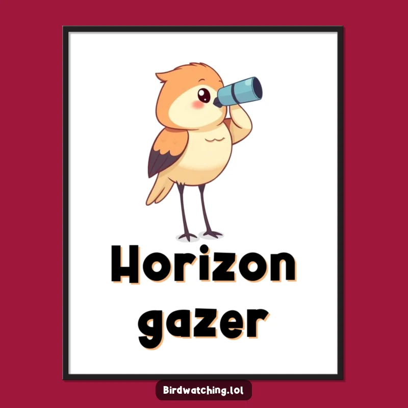 Funny Bird Watcher Poster: Determined Horizon Wall Art Gift