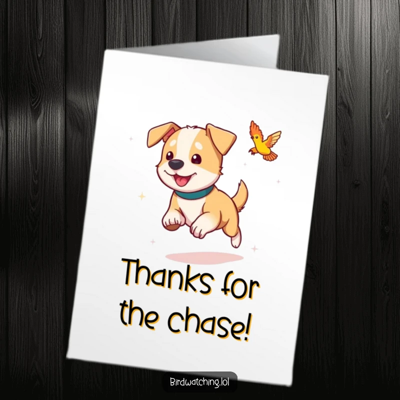 Funny Free Printable Thank You Card: Playful dog eagerly chases a bird, conveying thanks with joy.